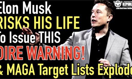 Elon Musk Risks His Life To Issue This DIRE WARNING  & MAGA Target Lists Explode! 